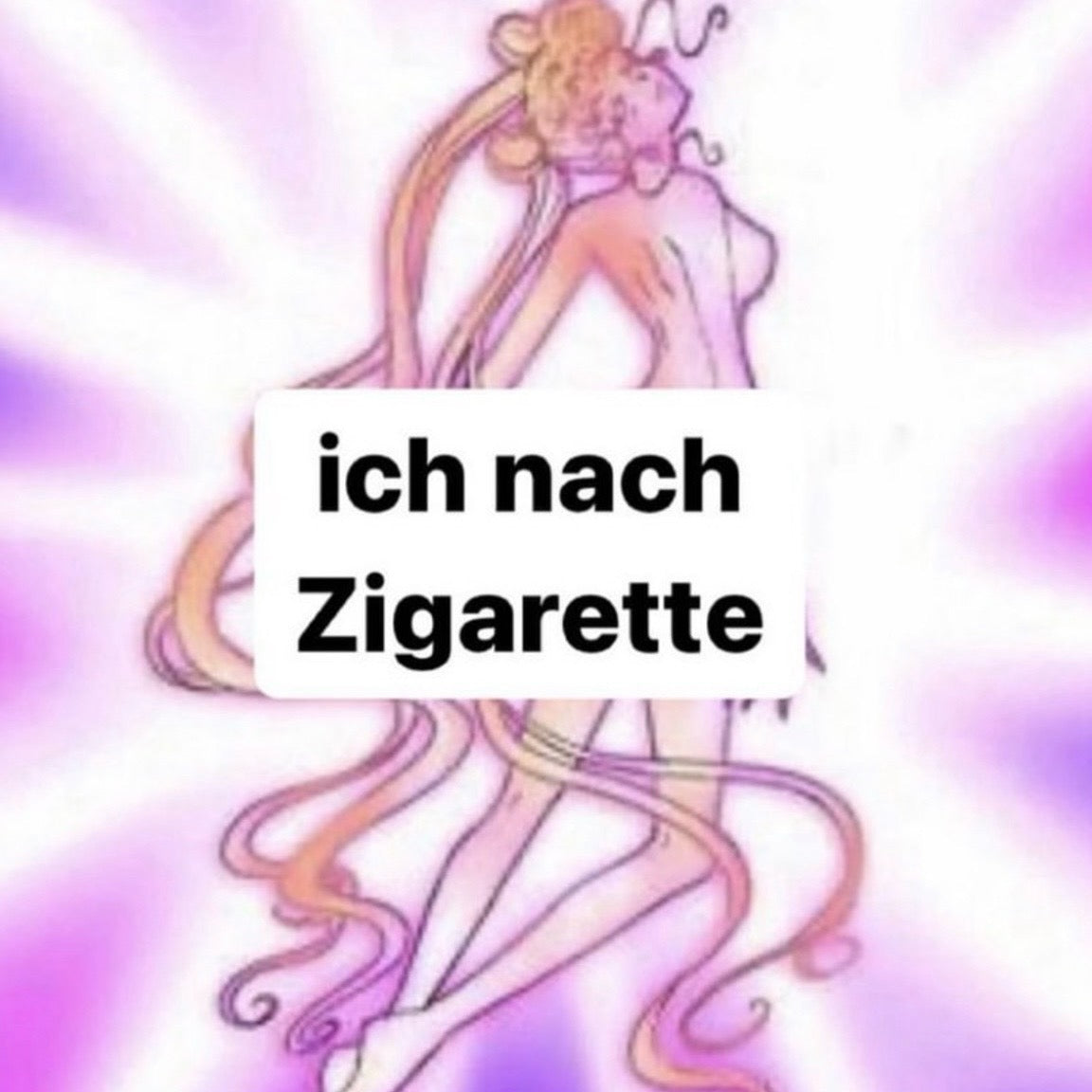 ICH NACH ZIGARETTE